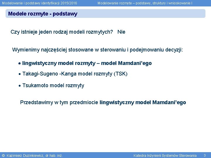 Modelowanie i podstawy identyfikacji 2015/2016 Modelowanie rozmyte – podstawy, struktury i wnioskowanie I Modele