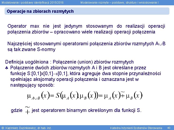 Modelowanie i podstawy identyfikacji 2015/2016 Modelowanie rozmyte – podstawy, struktury i wnioskowanie I Operacje