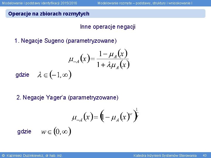 Modelowanie i podstawy identyfikacji 2015/2016 Modelowanie rozmyte – podstawy, struktury i wnioskowanie I Operacje