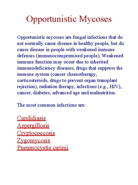 Opportunistic Mycoses Opportunistic mycoses are fungal infections that do not normally cause disease in