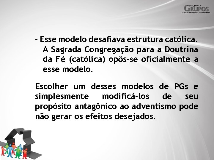 - Esse modelo desafiava estrutura católica. A Sagrada Congregação para a Doutrina da Fé