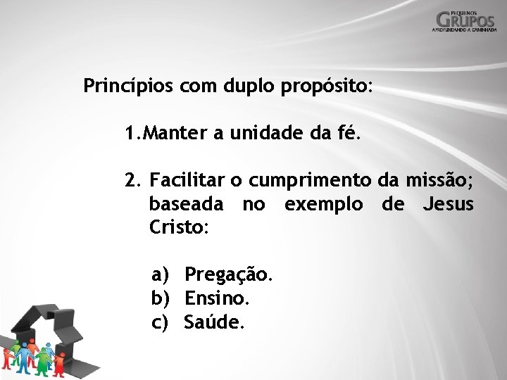 Princípios com duplo propósito: 1. Manter a unidade da fé. 2. Facilitar o cumprimento