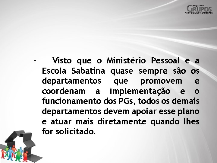 - Visto que o Ministério Pessoal e a Escola Sabatina quase sempre são os