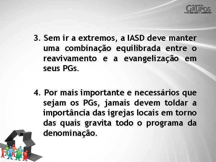 3. Sem ir a extremos, a IASD deve manter uma combinação equilibrada entre o