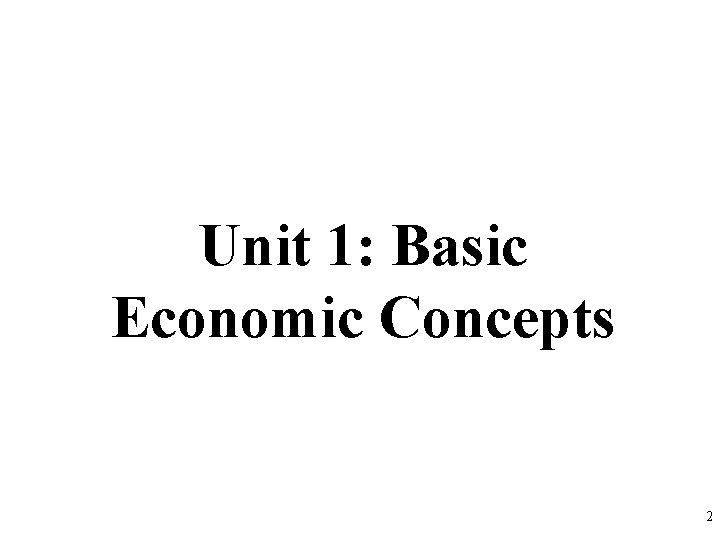 Unit 1: Basic Economic Concepts 2 
