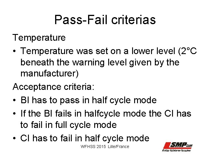 Pass-Fail criterias Temperature • Temperature was set on a lower level (2°C beneath the