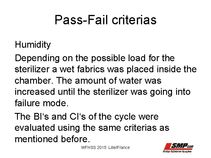 Pass-Fail criterias Humidity Depending on the possible load for the sterilizer a wet fabrics
