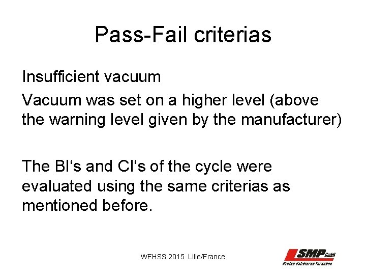Pass-Fail criterias Insufficient vacuum Vacuum was set on a higher level (above the warning