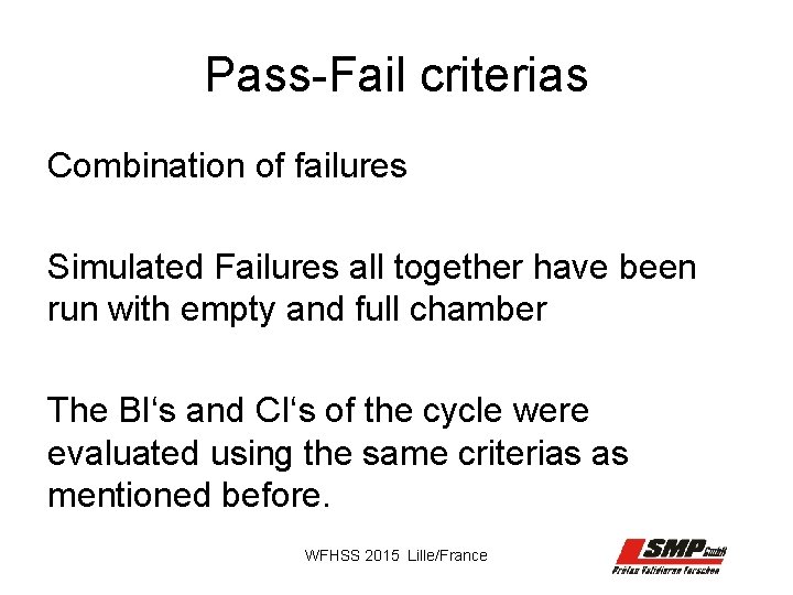 Pass-Fail criterias Combination of failures Simulated Failures all together have been run with empty