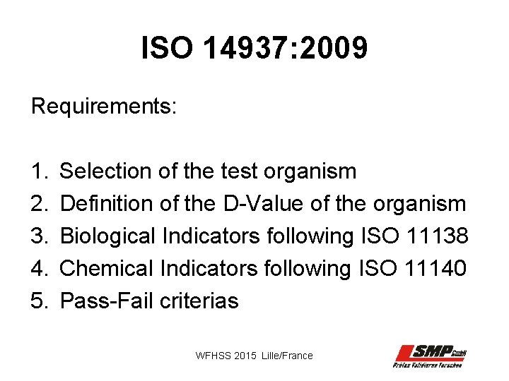 ISO 14937: 2009 Requirements: 1. 2. 3. 4. 5. Selection of the test organism