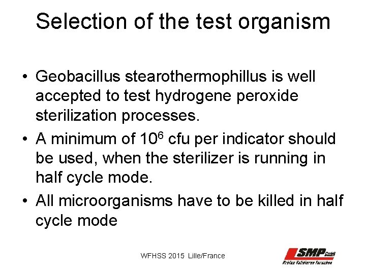 Selection of the test organism • Geobacillus stearothermophillus is well accepted to test hydrogene