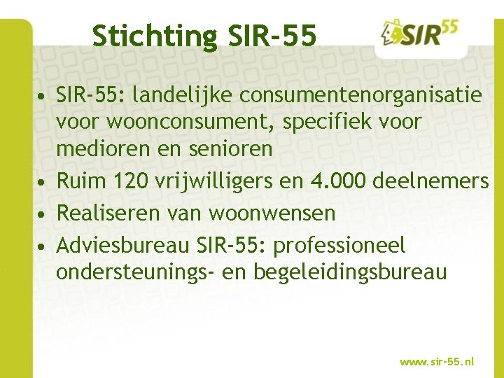 Stichting SIR-55 • SIR-55: landelijke consumentenorganisatie voor woonconsument, specifiek voor medioren en senioren •