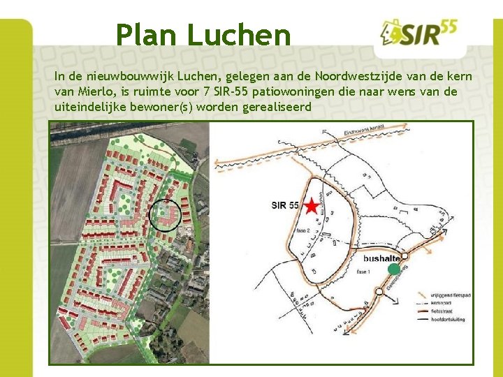 Plan Luchen In de nieuwbouwwijk Luchen, gelegen aan de Noordwestzijde van de kern van