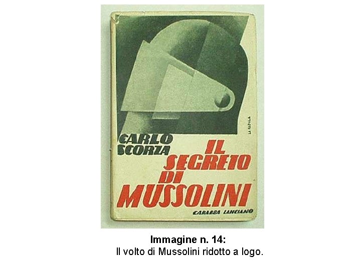 Immagine n. 14: Il volto di Mussolini ridotto a logo. 