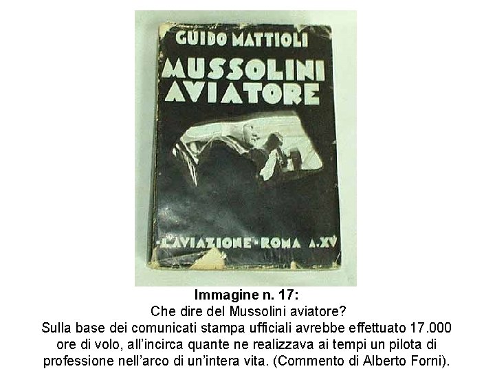Immagine n. 17: Che dire del Mussolini aviatore? Sulla base dei comunicati stampa ufficiali