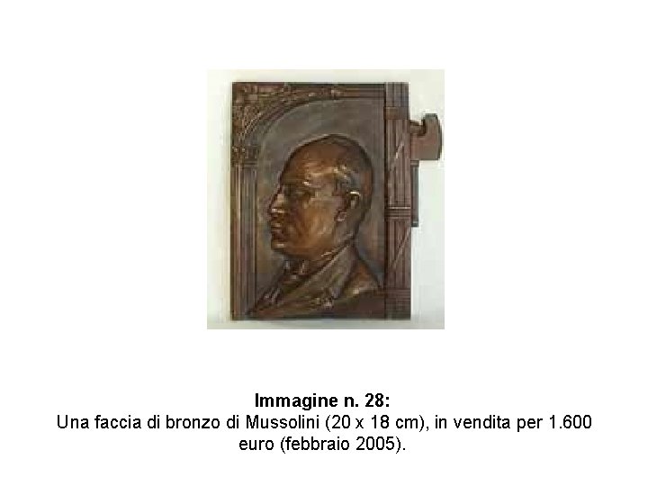 Immagine n. 28: Una faccia di bronzo di Mussolini (20 x 18 cm), in