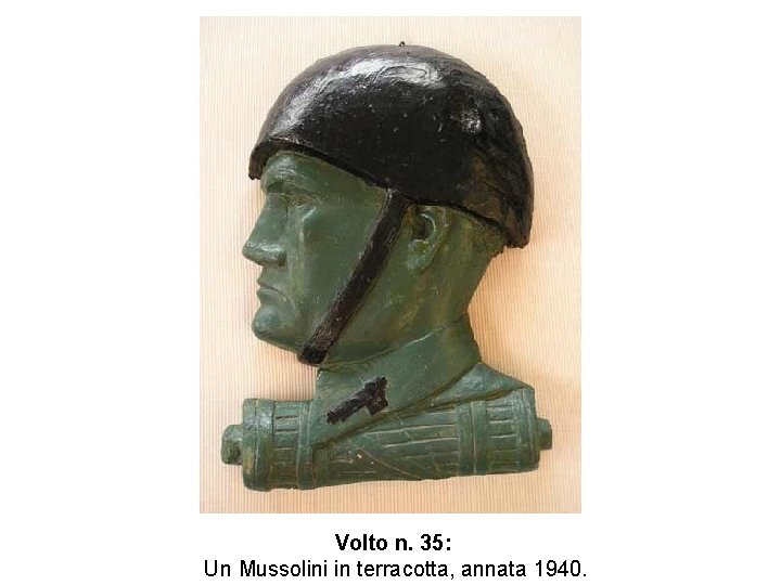 Volto n. 35: Un Mussolini in terracotta, annata 1940. 