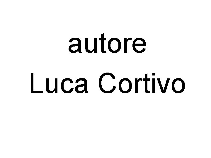 autore Luca Cortivo 