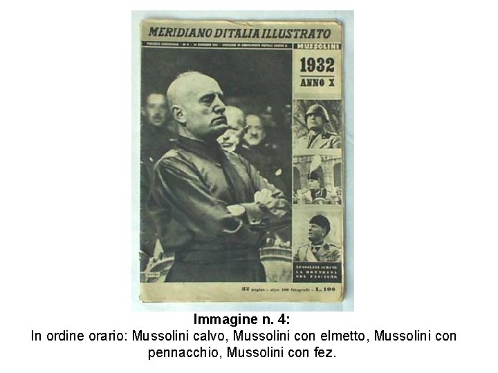 Immagine n. 4: In ordine orario: Mussolini calvo, Mussolini con elmetto, Mussolini con pennacchio,