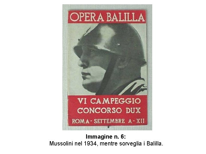 Immagine n. 6: Mussolini nel 1934, mentre sorveglia i Balilla. 