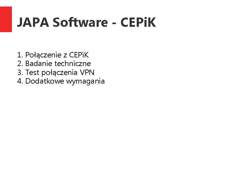 JAPA Software - CEPi. K 1. Połączenie z CEPi. K 2. Badanie techniczne 3.