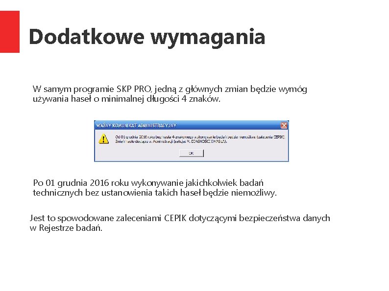 Dodatkowe wymagania W samym programie SKP PRO, jedną z głównych zmian będzie wymóg używania