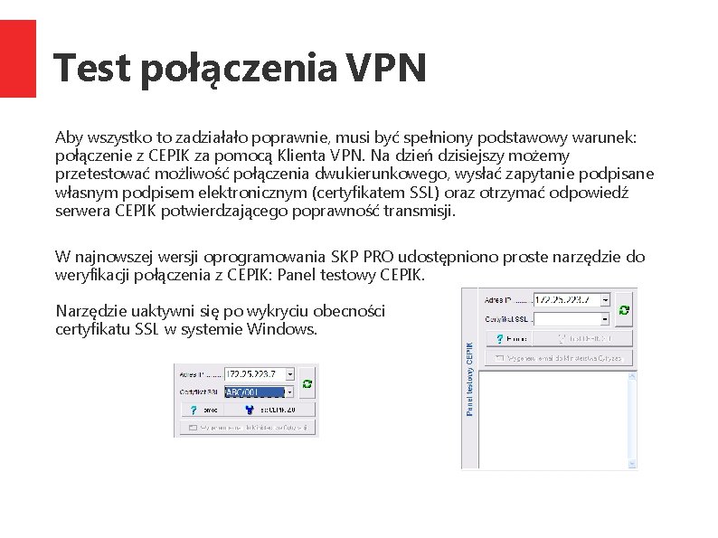 Test połączenia VPN Aby wszystko to zadziałało poprawnie, musi być spełniony podstawowy warunek: połączenie