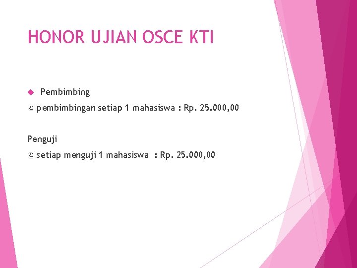 HONOR UJIAN OSCE KTI Pembimbing @ pembimbingan setiap 1 mahasiswa : Rp. 25. 000,