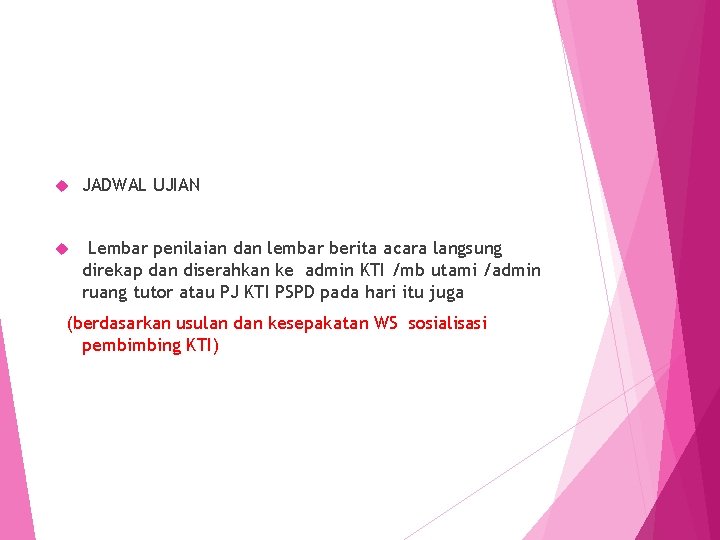  JADWAL UJIAN Lembar penilaian dan lembar berita acara langsung direkap dan diserahkan ke