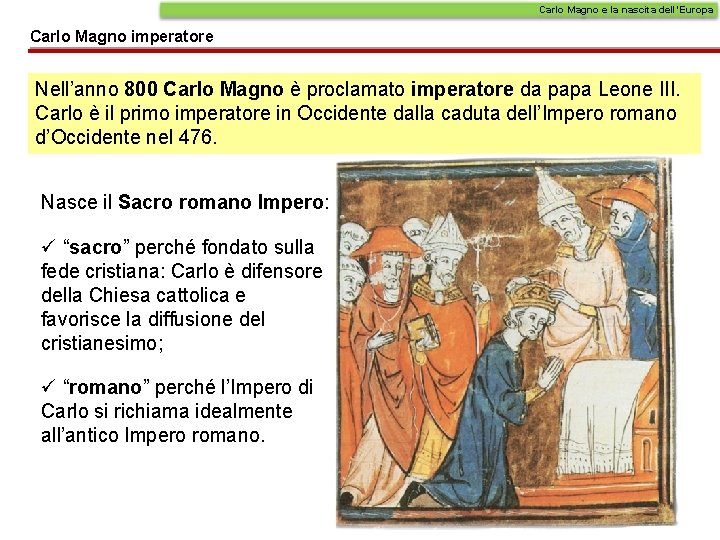 Carlo Magno e la nascita dell’Europa Carlo Magno imperatore Nell’anno 800 Carlo Magno è