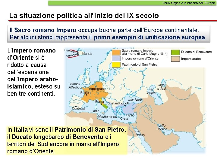 Carlo Magno e la nascita dell’Europa La situazione politica all’inizio del IX secolo Il
