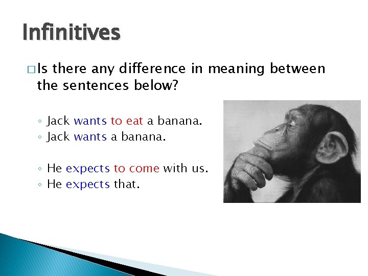 Infinitives � Is there any difference in meaning between the sentences below? ◦ Jack