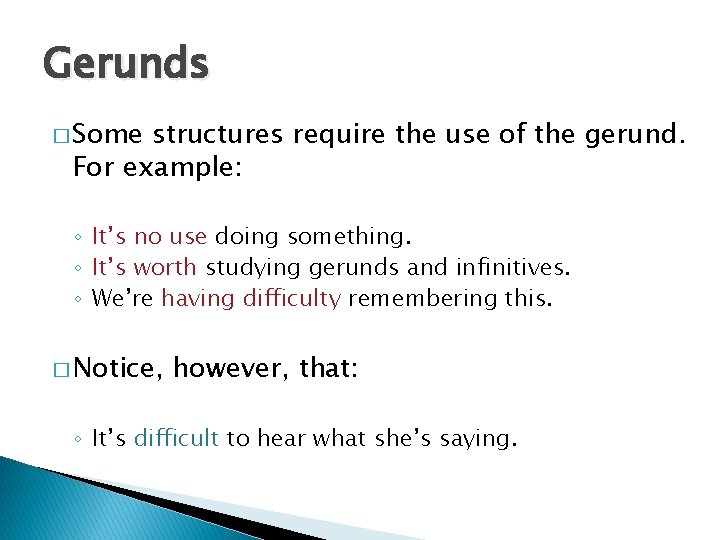 Gerunds � Some structures require the use of the gerund. For example: ◦ It’s
