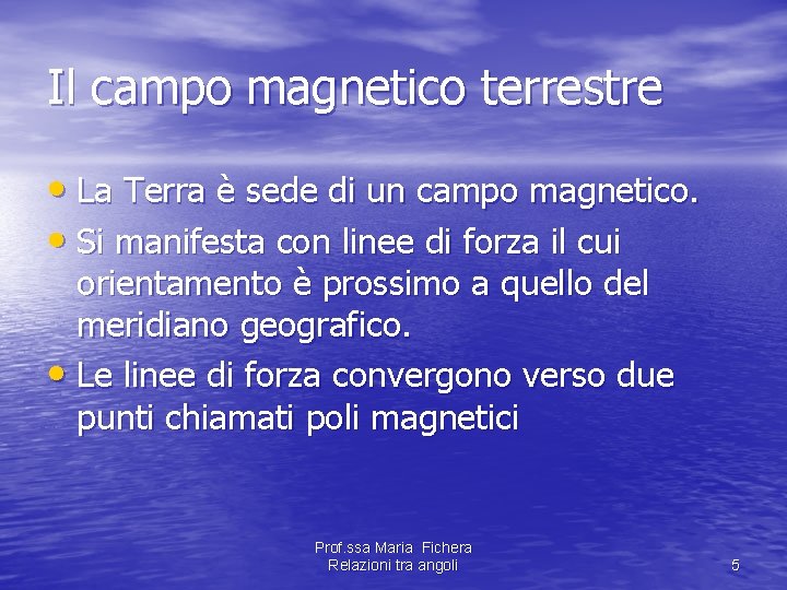 Il campo magnetico terrestre • La Terra è sede di un campo magnetico. • Il campo magnetico terrestre • La Terra è sede di un campo magnetico. •