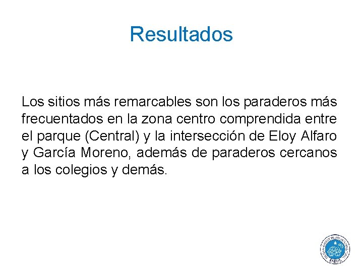 Resultados Los sitios más remarcables son los paraderos más frecuentados en la zona centro