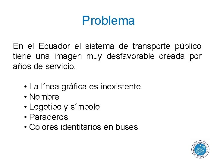 Problema En el Ecuador el sistema de transporte público tiene una imagen muy desfavorable
