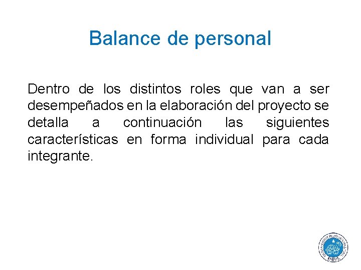 Balance de personal Dentro de los distintos roles que van a ser desempeñados en
