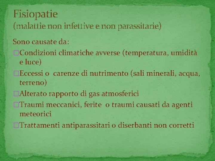 Fisiopatie (malattie non infettive e non parassitarie) Sono causate da: �Condizioni climatiche avverse (temperatura,