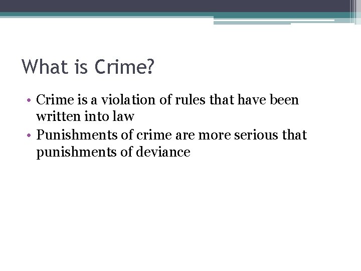 What is Crime? • Crime is a violation of rules that have been written