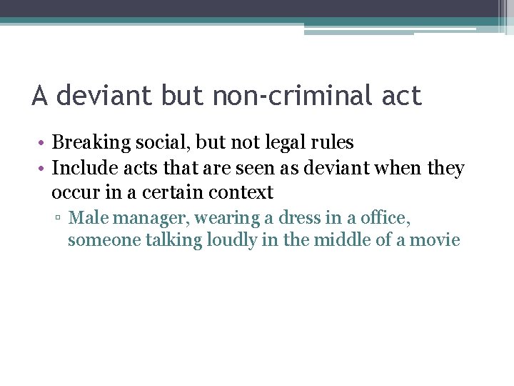 A deviant but non-criminal act • Breaking social, but not legal rules • Include