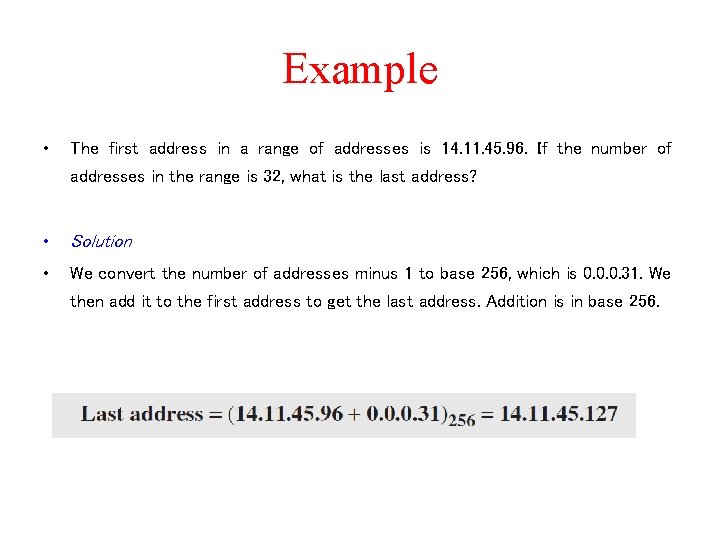 Example • The first address in a range of addresses is 14. 11. 45.