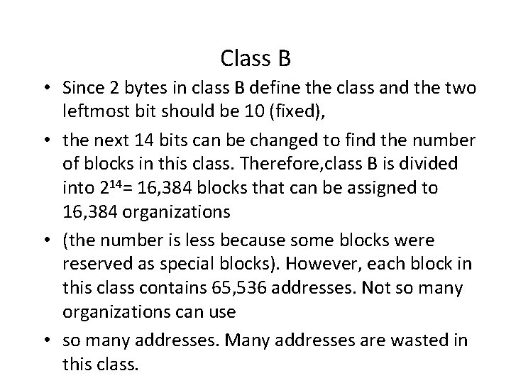 Class B • Since 2 bytes in class B define the class and the