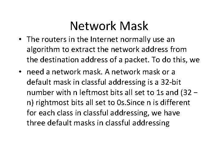 Network Mask • The routers in the Internet normally use an algorithm to extract