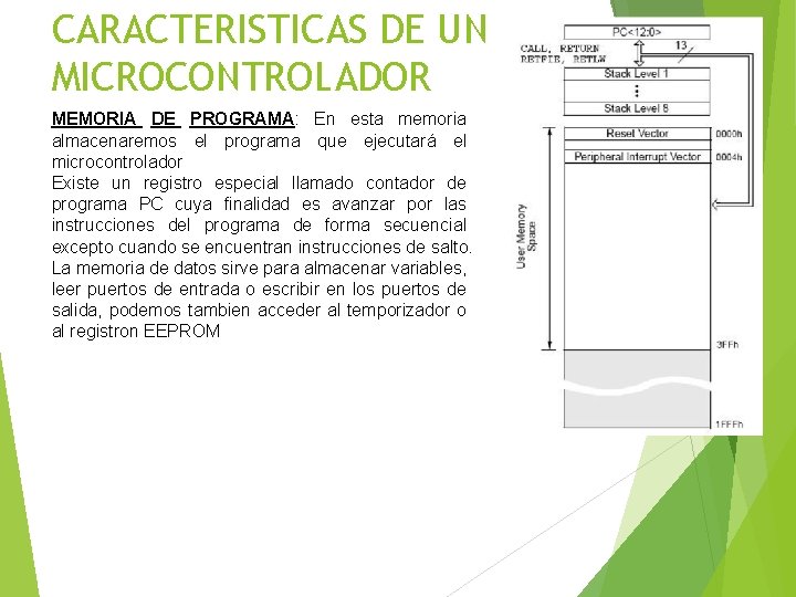 CARACTERISTICAS DE UN MICROCONTROLADOR MEMORIA DE PROGRAMA: En esta memoria almacenaremos el programa que