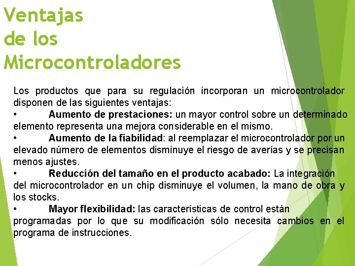Ventajas de los Microcontroladores Los productos que para su regulación incorporan un microcontrolador disponen