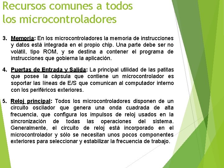 Recursos comunes a todos los microcontroladores 3. Memoria: En los microcontroladores la memoria de
