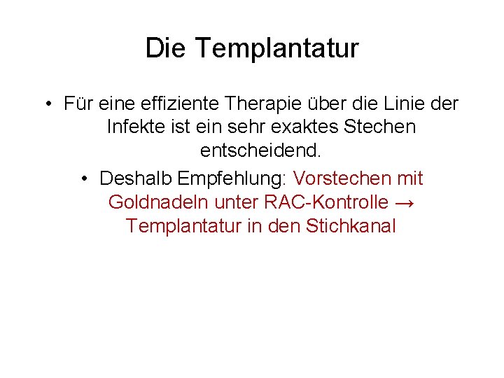 Die Templantatur • Für eine effiziente Therapie über die Linie der Infekte ist ein