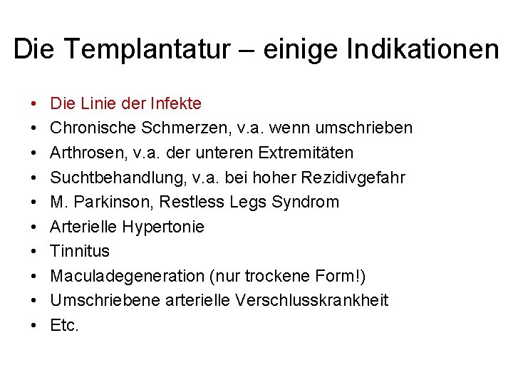 Die Templantatur – einige Indikationen • • • Die Linie der Infekte Chronische Schmerzen,