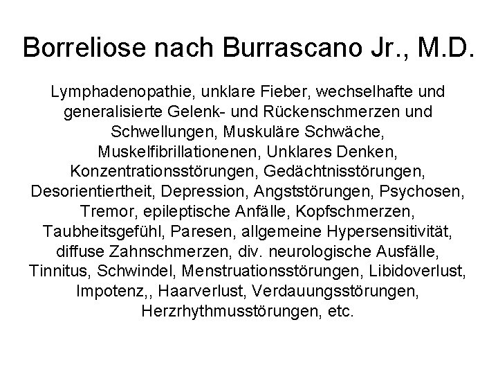Borreliose nach Burrascano Jr. , M. D. Lymphadenopathie, unklare Fieber, wechselhafte und generalisierte Gelenk-