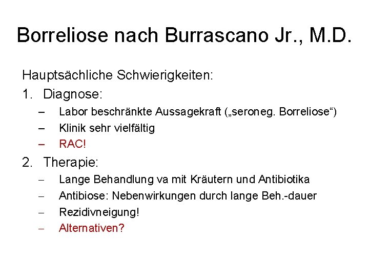 Borreliose nach Burrascano Jr. , M. D. Hauptsächliche Schwierigkeiten: 1. Diagnose: – – –